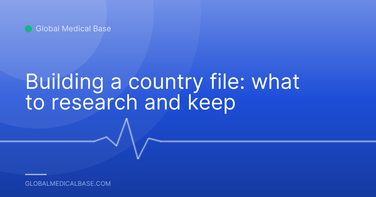 Building a country file: what to research and keep