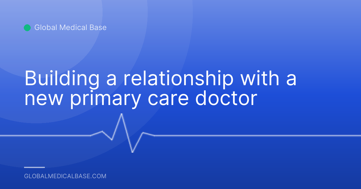 Building a relationship with a new primary care doctor