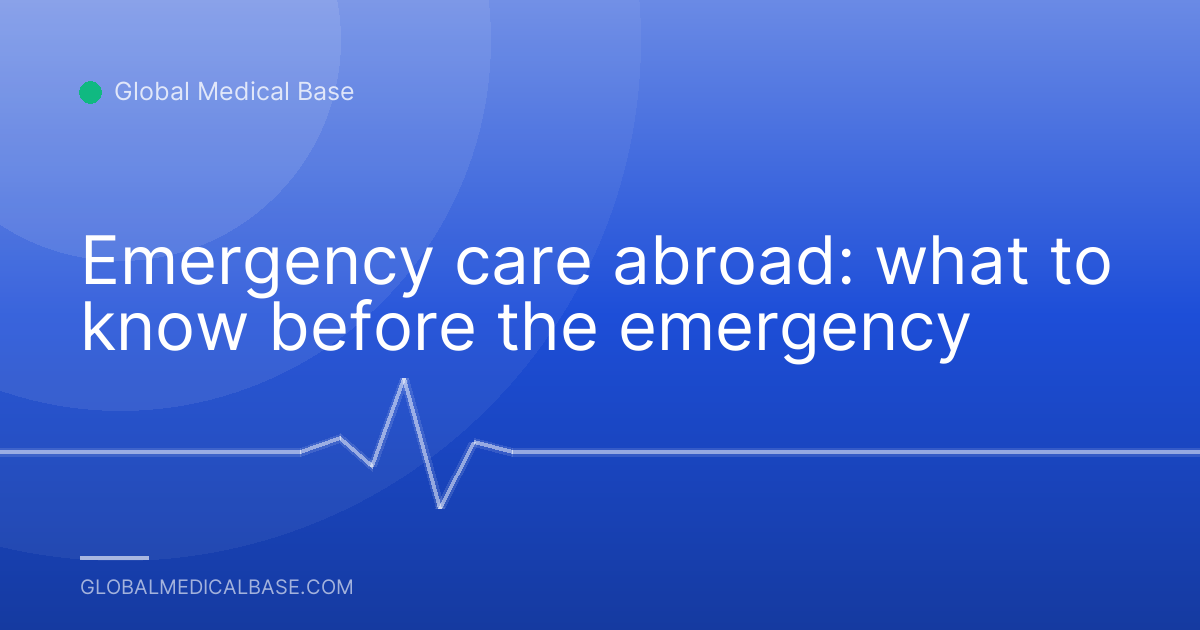 Emergency care abroad: what to know before the emergency