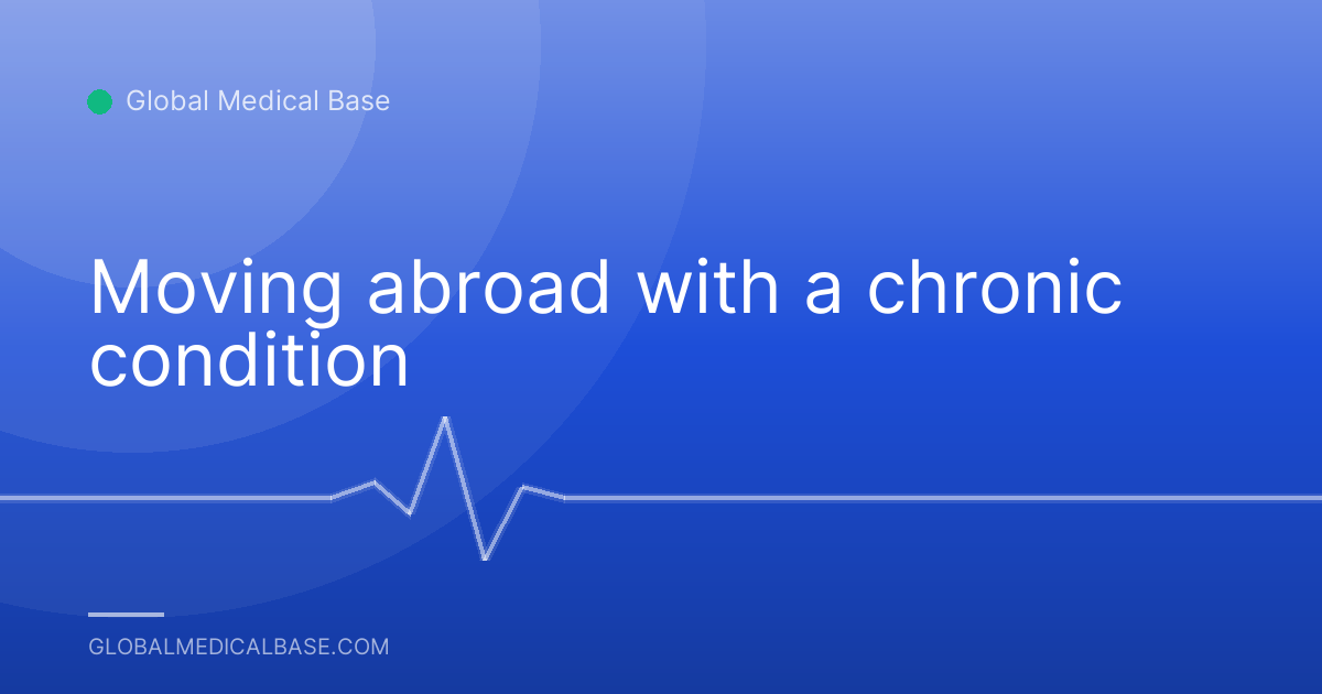 Moving abroad with a chronic condition