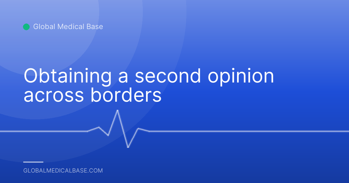Obtaining a second opinion across borders