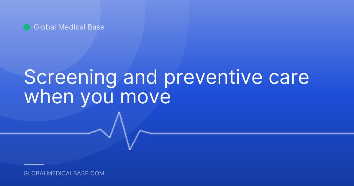 Screening and preventive care when you move