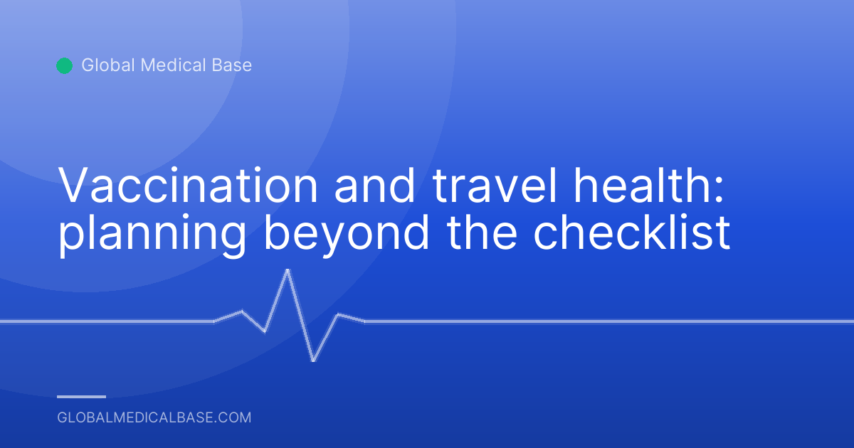 Vaccination and travel health: planning beyond the checklist