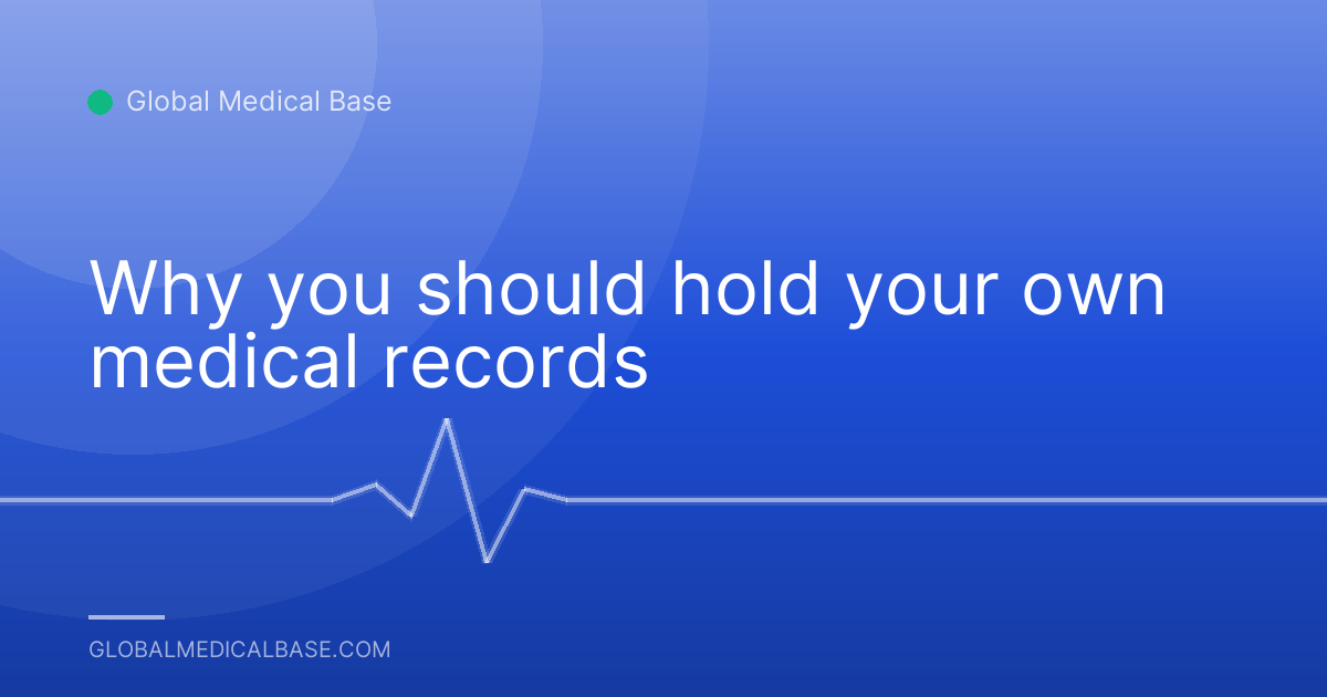 Why you should hold your own medical records